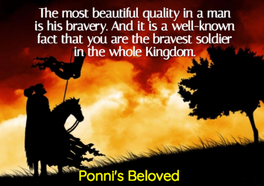 the most beautiful quality in a man is his bravery and it is a well known fact that you...