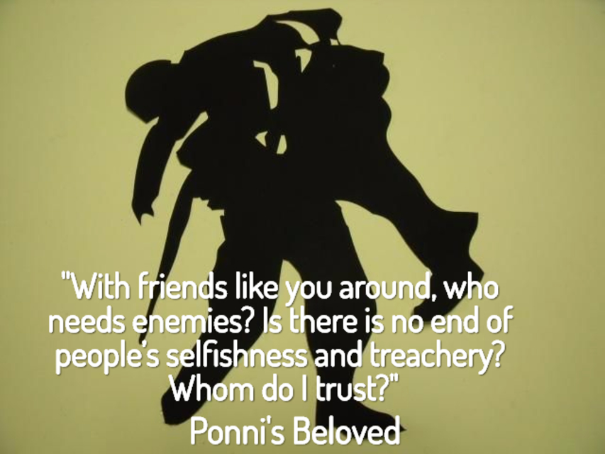 with friends like you around who needs enemies is there is no end of peoples...