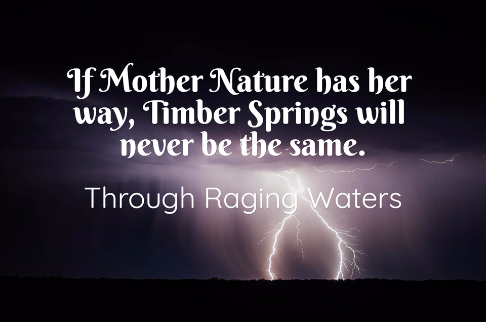if mother nature has her way timber springs will never be the same...