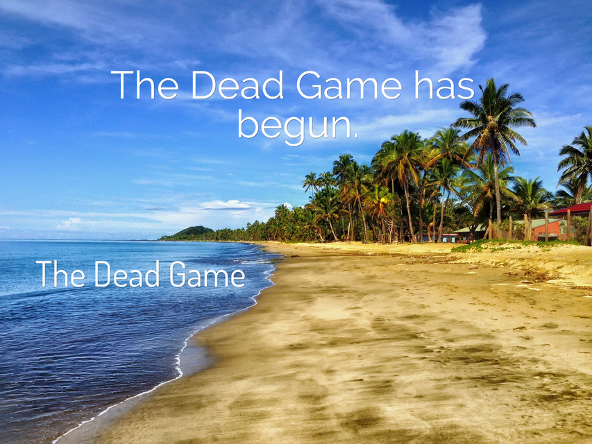 the dead game has begun...