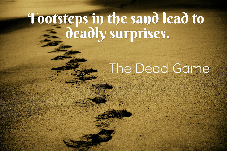 footsteps in the sand lead to deadly surprises...