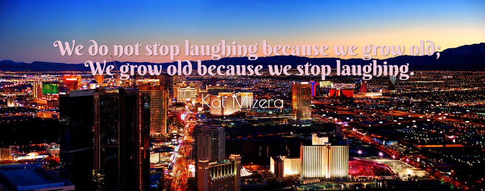we do not stop laughing because we grow old we grow old because we stop laughing...