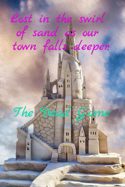 lost in the swirl of sand as our town falls deeper...