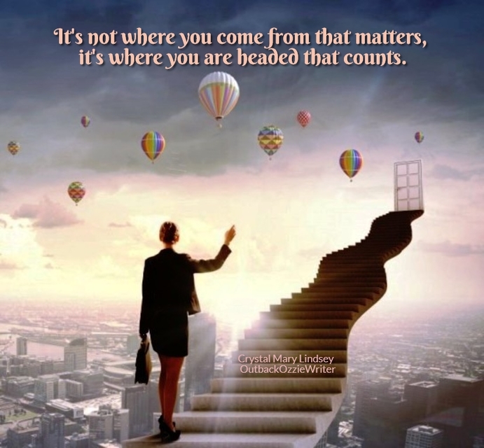 its not where you come from that matters its where you are headed that counts...