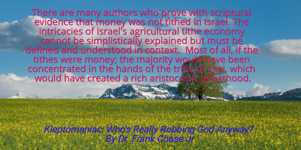 there are many authors who prove with scriptural evidence that money was not tithed in...