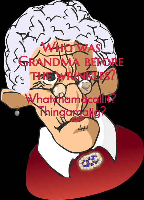 who was grandma before the wrinkles...