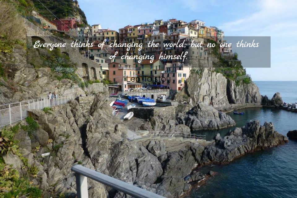 everyone thinks of changing the world but no one thinks of changing himself...
