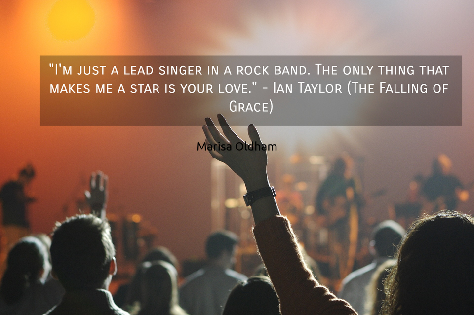 im just a lead singer in a rock band the only thing that makes me a star is your...