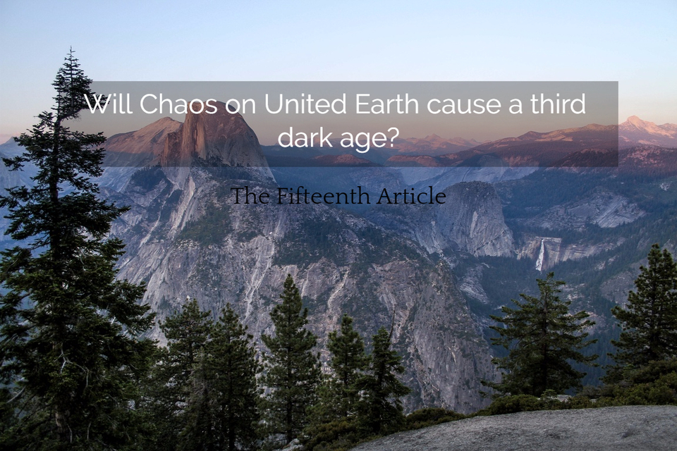 will chaos on united earth cause a third dark age...