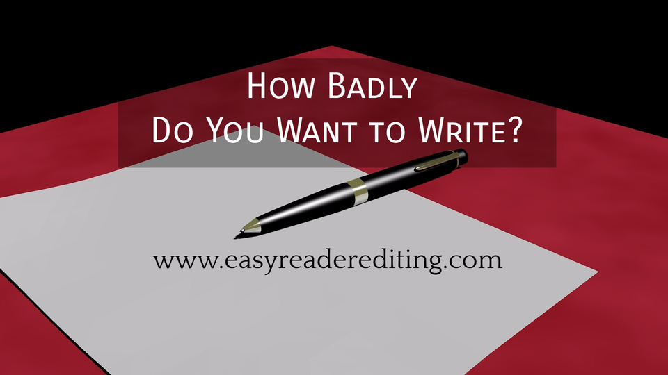 how badly do you want to write...