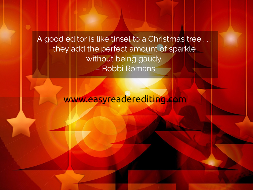 a good editor is like tinsel to a christmas tree they add the perfect amount of...