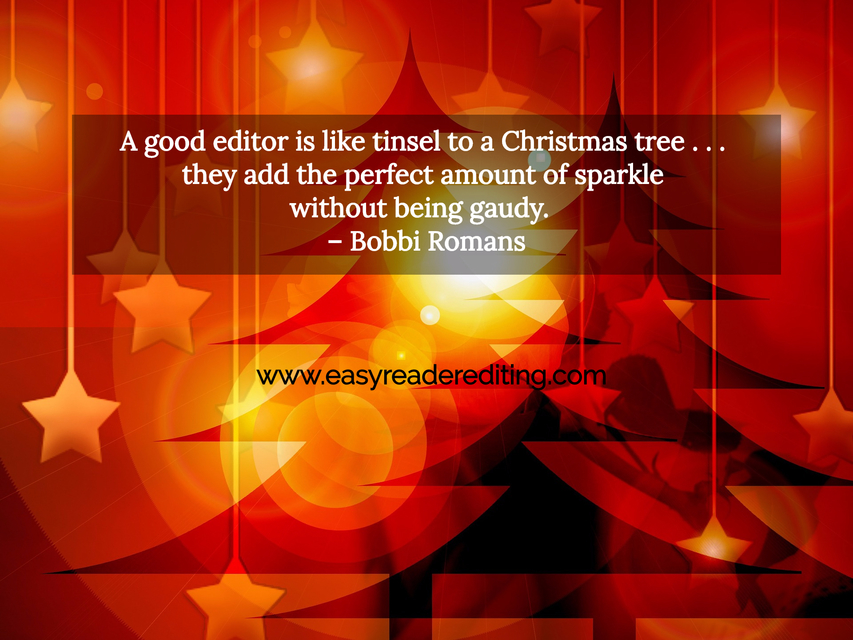 a good editor is like tinsel to a christmas tree they add the perfect amount of...