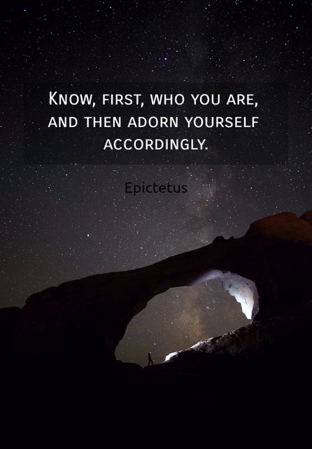 know first who you are and then adorn yourself accordingly...