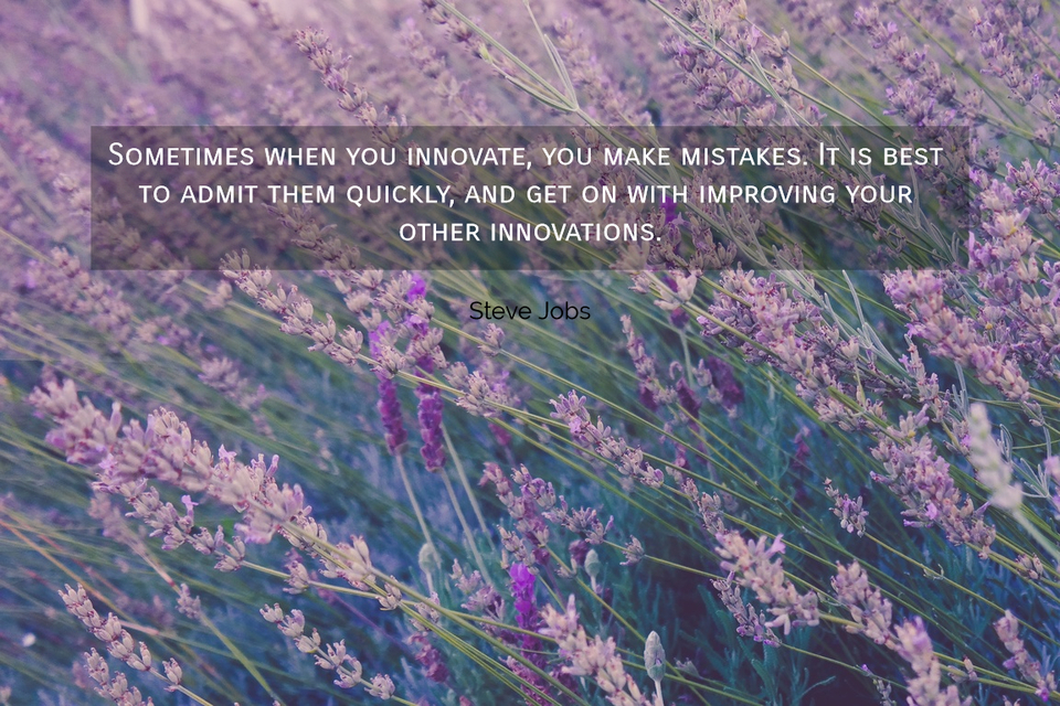 sometimes when you innovate you make mistakes it is best to admit them quickly and get...