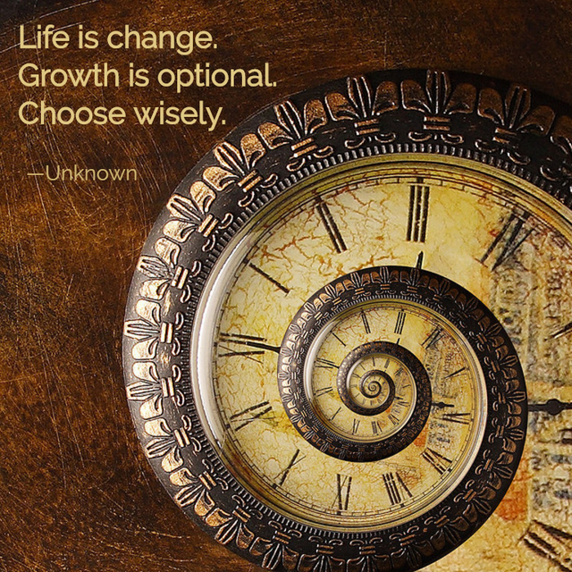 life is change growth is optional choose wisely...