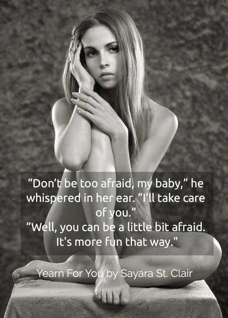 dont be too afraid my baby he whispered in her ear ill take care of you...