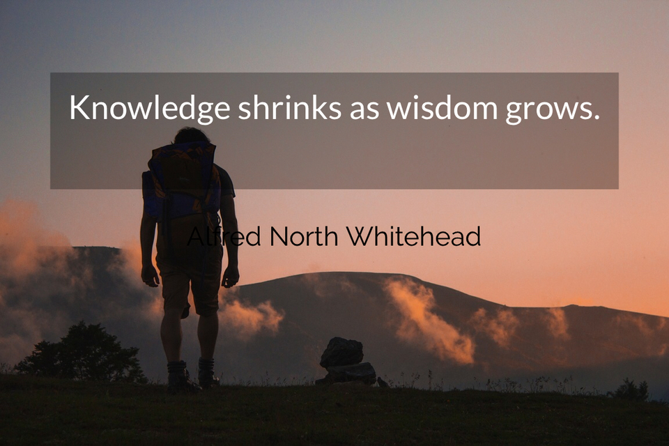 knowledge shrinks as wisdom grows...