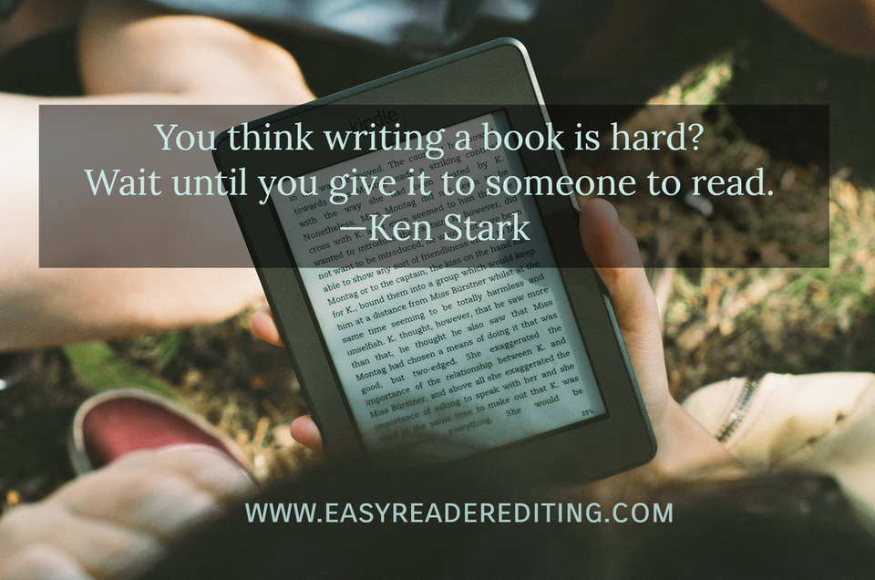 you think writing a book is hard wait until you give it to someone to read ken stark...