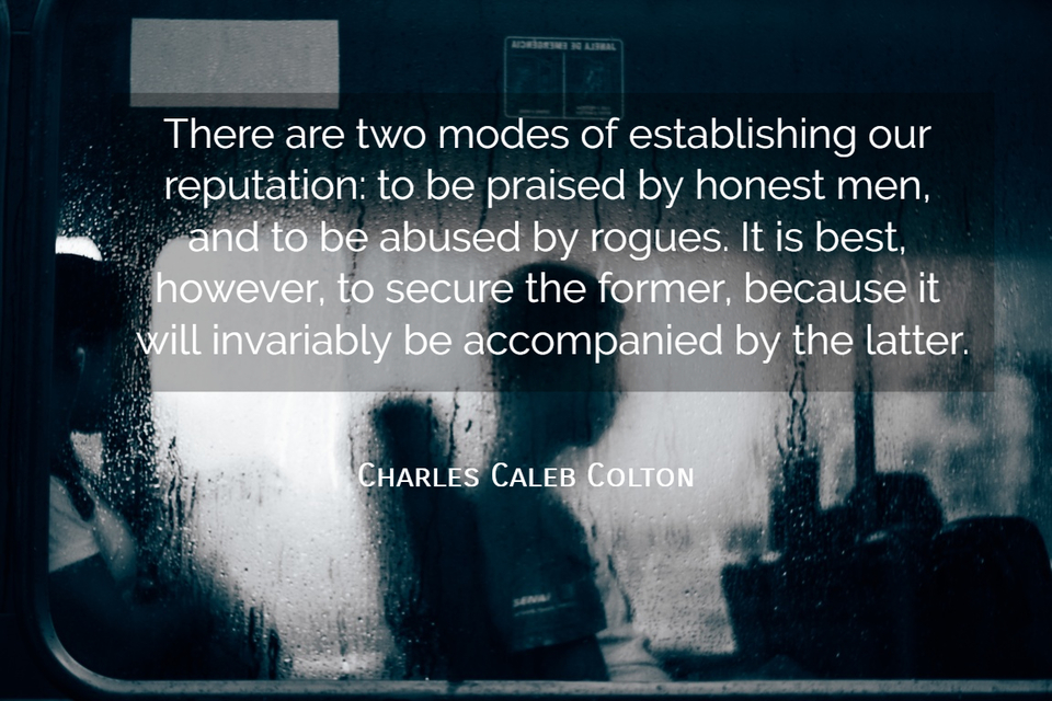 there are two modes of establishing our reputation to be praised by honest men and to...