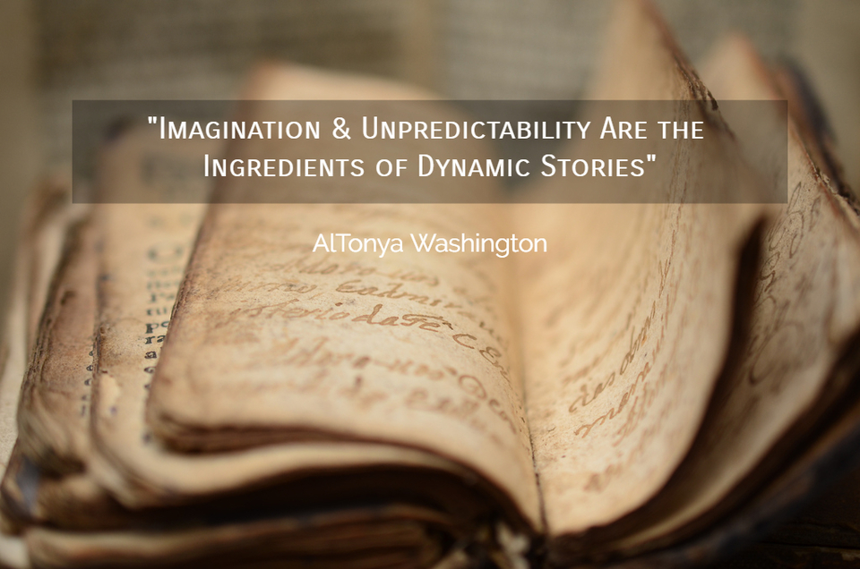 imagination unpredictability are the ingredients of dynamic stories...