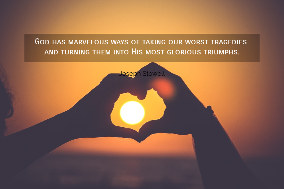 god has marvelous ways of taking our worst tragedies and turning them into his most...