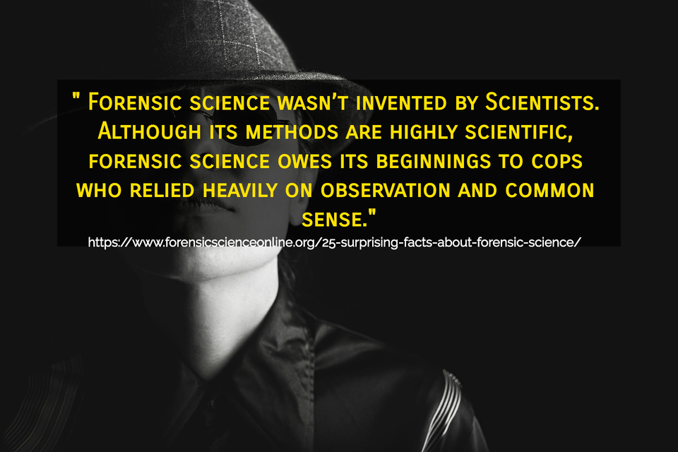 forensic science wasnt invented by scientists although its methods are highly...