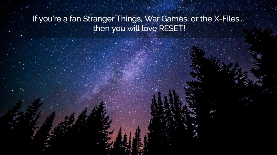 if youre a fan stranger things war games or the x files then you will love reset...