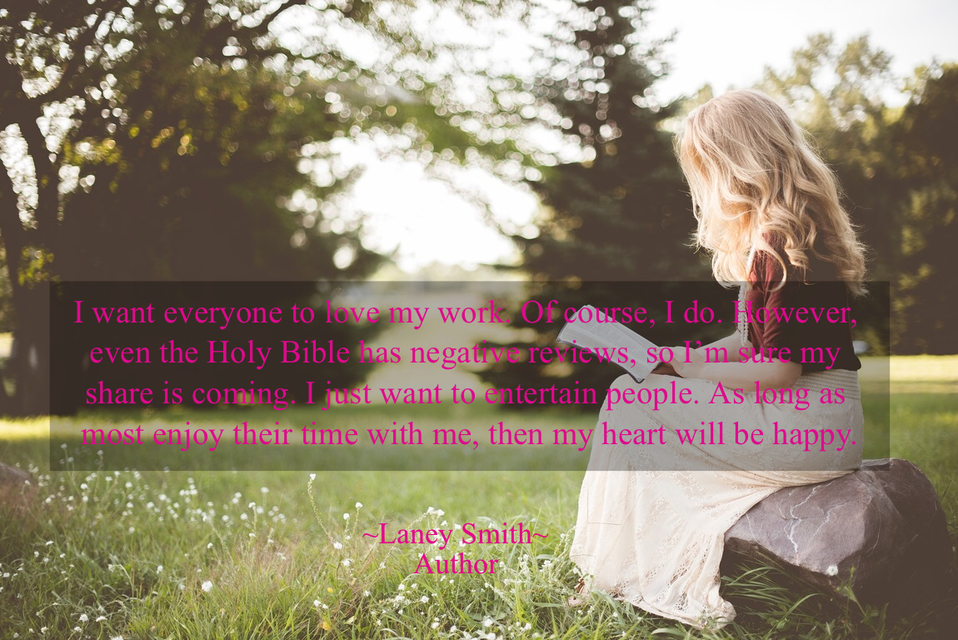i want everyone to love my work of course i do however even the holy bible has...