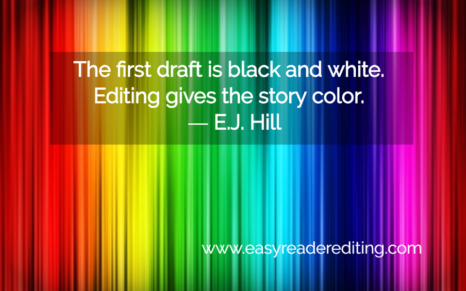 the first draft is black and white editing gives the story color e j hill...