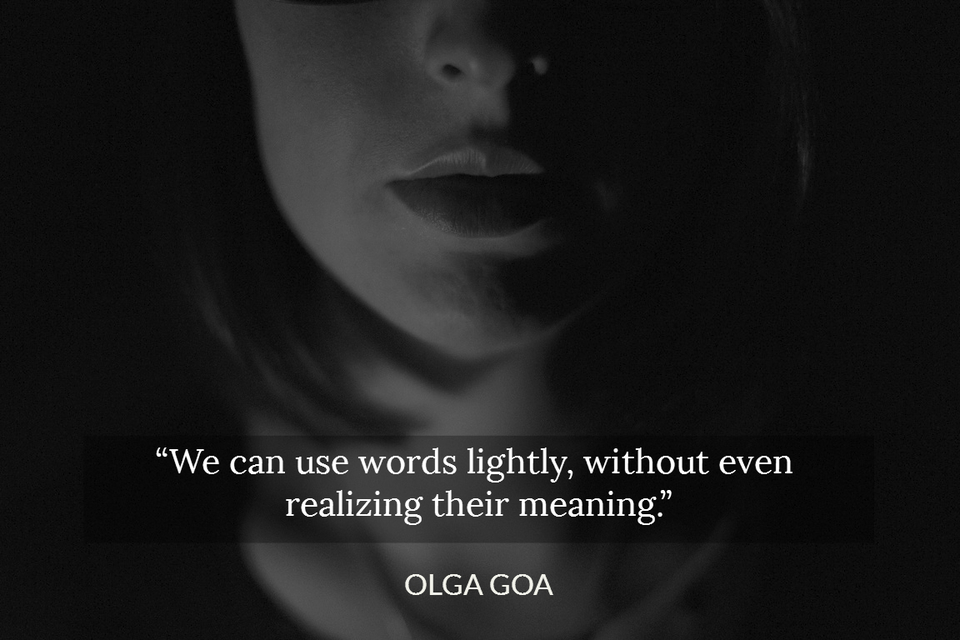 we can use words lightly without even realizing their meaning...