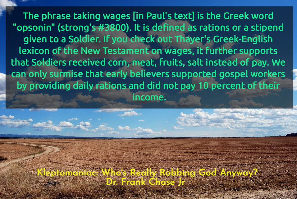 the phrase taking wages in pauls text is the greek word opsonin strongs 3800...