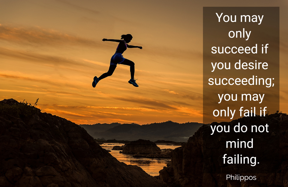 You may only succeed if you desire... - Quote