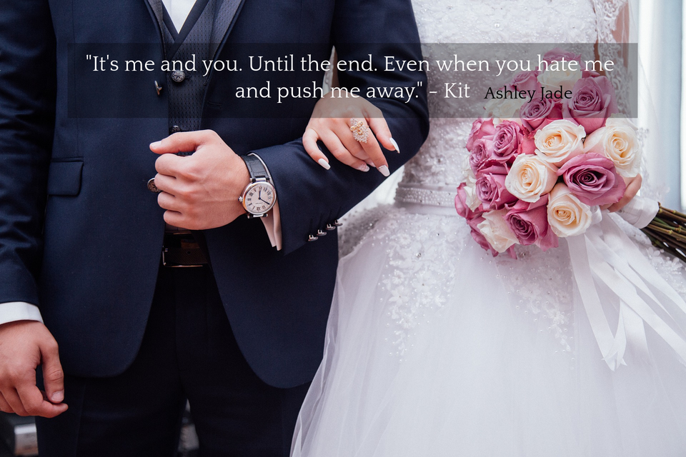 its me and you until the end even when you hate me and push me away kit...