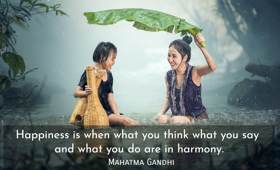 happiness is when what you think what you say and what you do are in harmony...