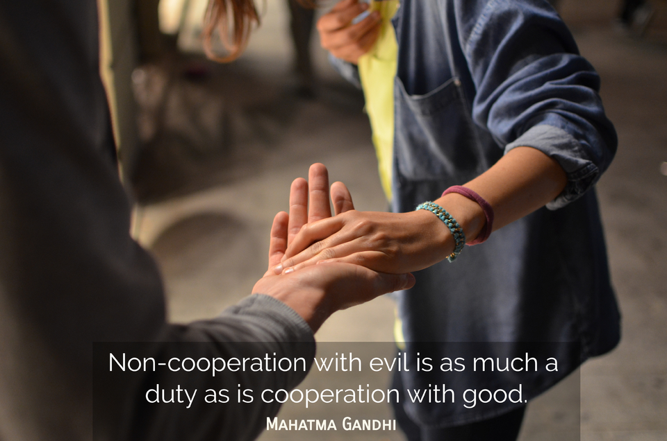 non cooperation with evil is as much a duty as is cooperation with good...