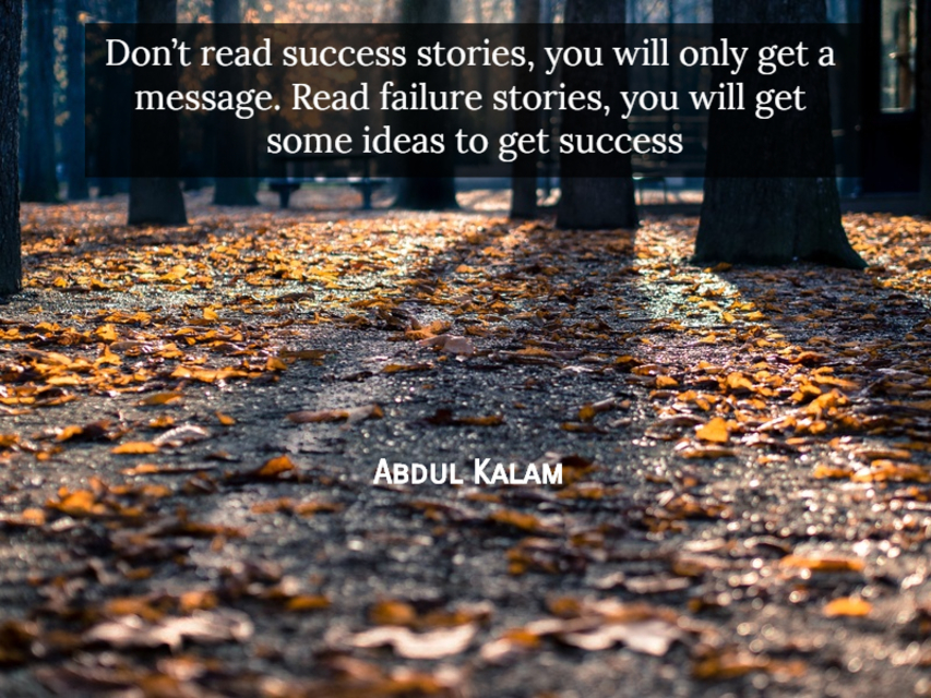 dont read success stories you will only get a message read failure stories you will...