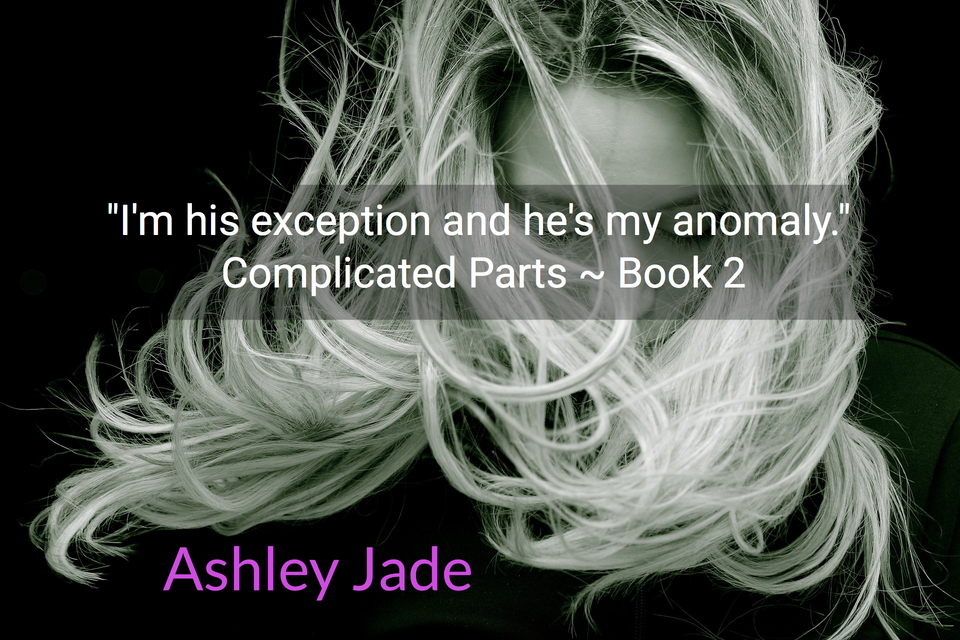 im his exception and hes my anomaly complicated parts book 2...
