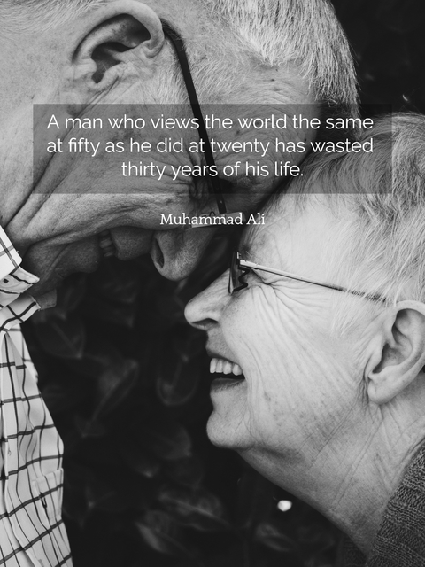 a man who views the world the same at fifty as he did at twenty has wasted thirty years...