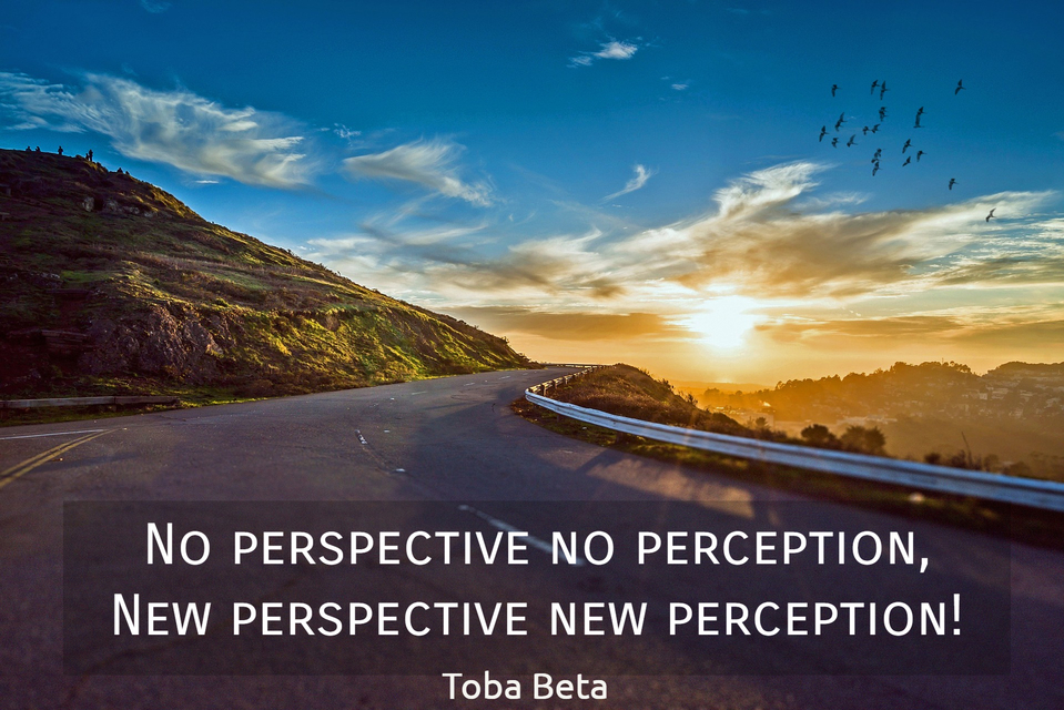 no perspective no perception brnew perspective new perception...