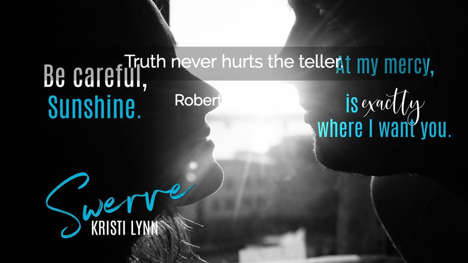 truth never hurts the teller...