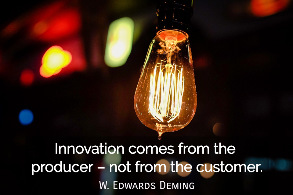 innovation comes from the producer not from the customer...