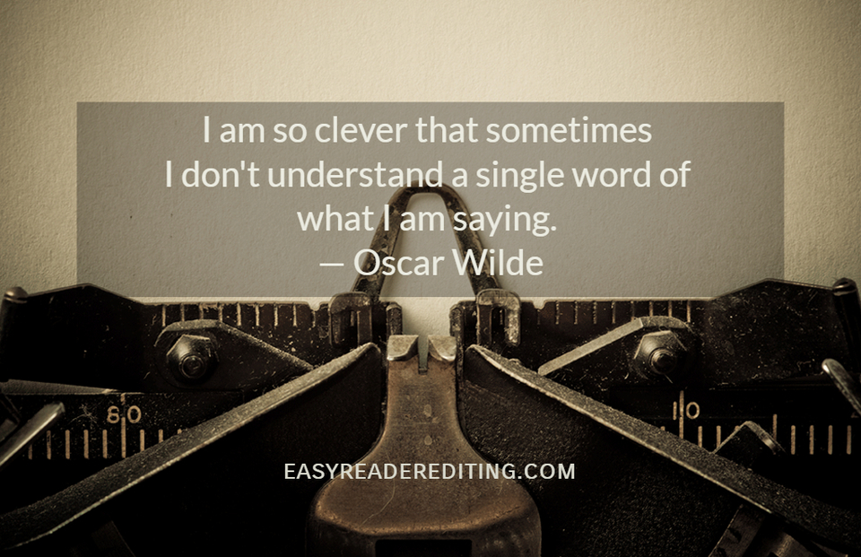 i am so clever that sometimes i dont understand a single word of what i am saying...