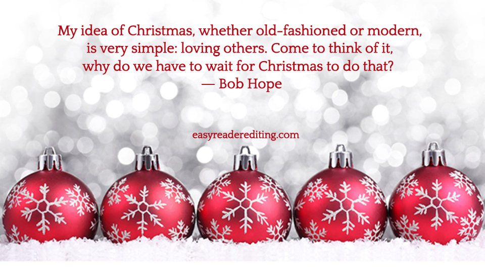 my idea of christmas whether old fashioned or modern is very simple loving others...