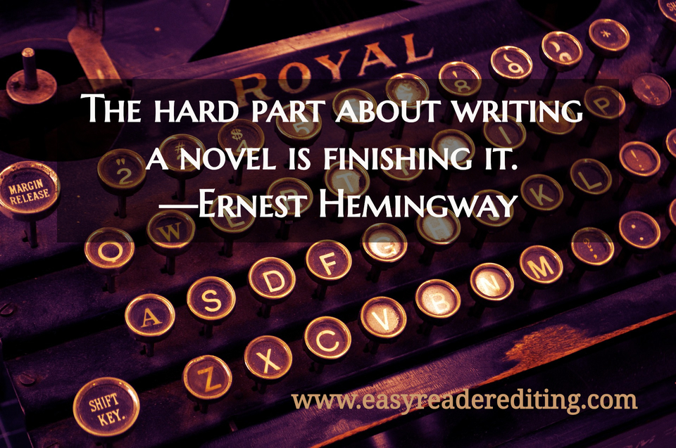 the hard part about writing a novel is finishing it ernest hemingway...