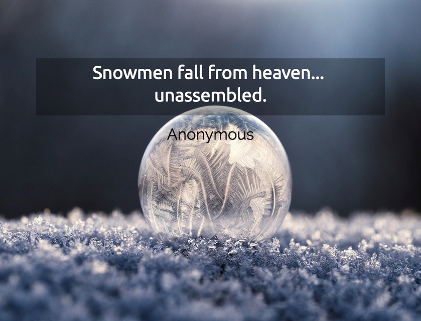 snowmen fall from heaven unassembled...
