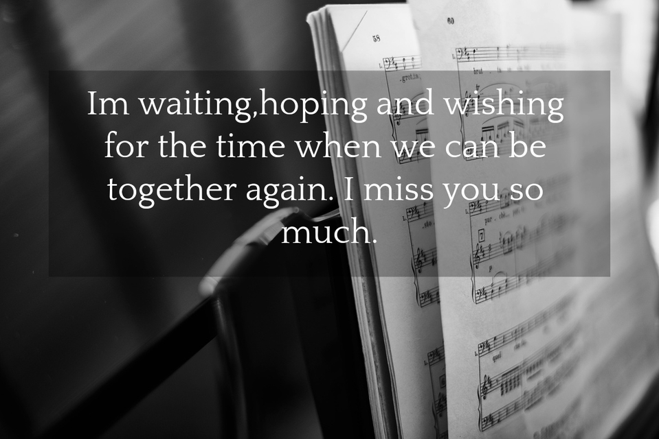im waitinghoping and wishing for the time when we can be together again i miss you so...