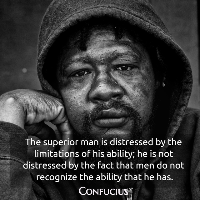 the superior man is distressed by the limitations of his ability he is not distressed by...