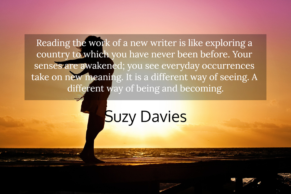 reading the work of a new writer is like exploring a country to which you have never been...