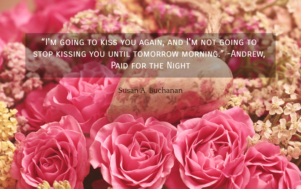 im going to kiss you again and im not going to stop kissing you until tomorrow...