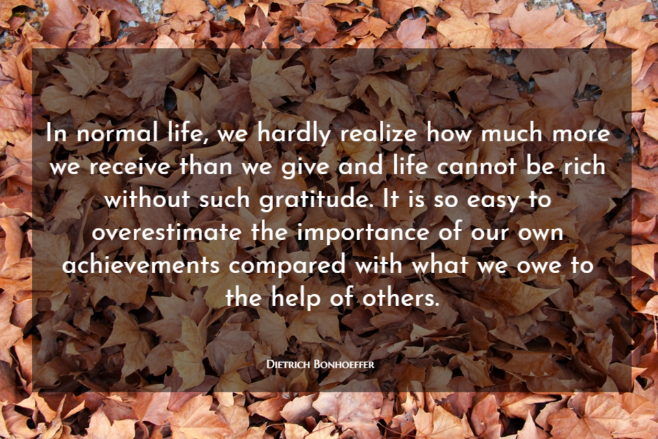 in normal life we hardly realize how much more we receive than we give and life cannot be...